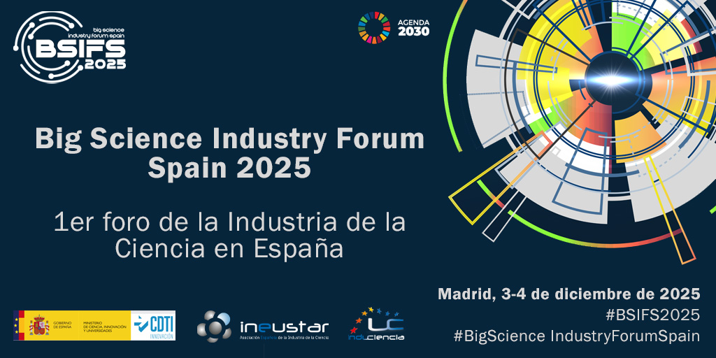 Big Science Industry Forum Spain, 1er foro de la Industria de la Ciencia en España. Madrid, 3 y 4 de diciembre