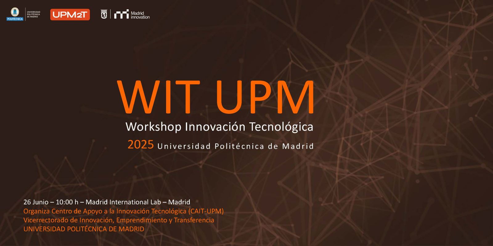 Invitación Workshop Innovación Tecnológica de la UPM, WIT UPM 2025. Madrid, 26 de junio
